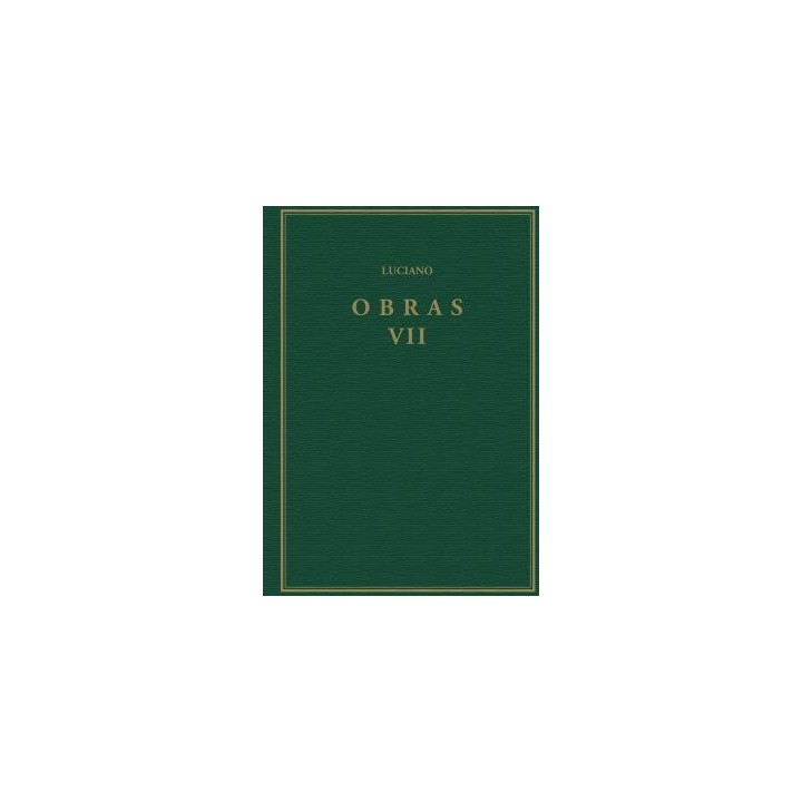 OBRAS. VOLUMEN VII, HIPIAS O LAS TERMAS; SOBRE LA SALA; PROMETEO; ACERCA DE LOS SACRIFICIOS; ANACARSIS O SOBRE LOS EJERCICIOS ATLÉTICOS; ALEJANDRO O U