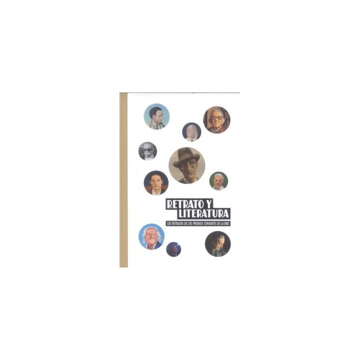 RETRATO Y LITERATURA. LOS RETRATOS DE LOS PREMIOS CERVANTES DE LA BNE