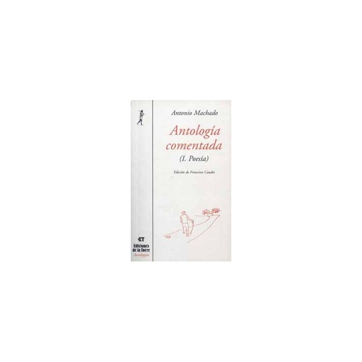 ANTOLOGÍA COMENTADA (I. POESÍA) ANTONIO MACHADO RÚSTICA