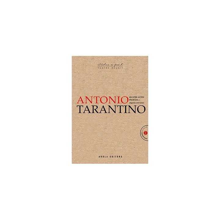 ANTONIO TARANTINO QUATRE ACTES PROFANS I ALGUNES CONVERSES