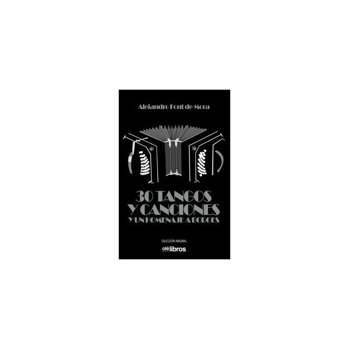 30 TANGOS Y CANCIONES Y UN HOMENAJE A BORGES