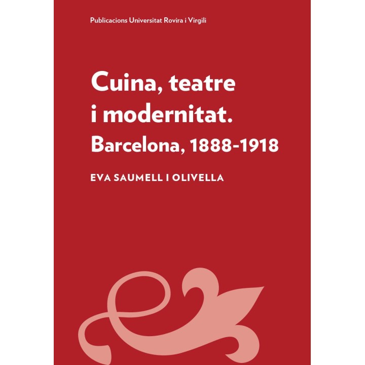 CUINA, TEATRE I MODERNITAT. BARCELONA, 1888-1918