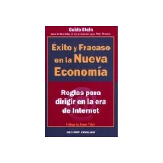 EXITO Y FRACASO EN LA NUEVA ECONOMIA. Reglas para dirigir en la era de Internet
