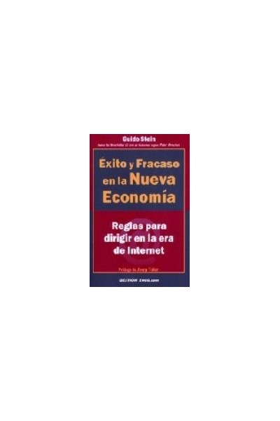 EXITO Y FRACASO EN LA NUEVA ECONOMIA. Reglas para dirigir en la era de Internet