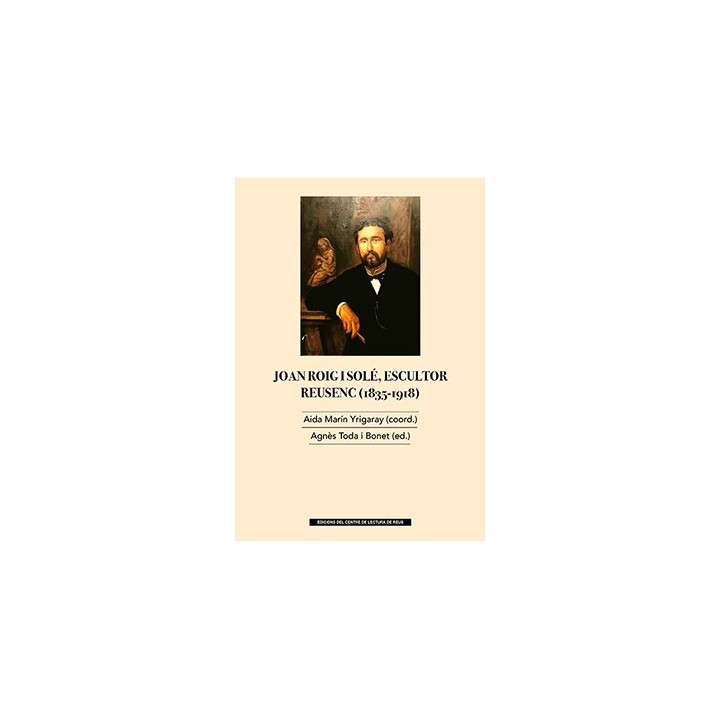 JOAN ROIG I SOLÉ, ESCULTOR REUSENC (1835-1918)