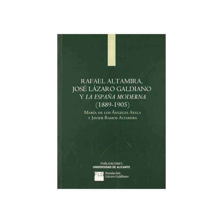 RAFAEL ALTAMIRA, JOSÉ LÁZARO GALDIANO Y LA ESPAÑA MODERNA (1889-1905)