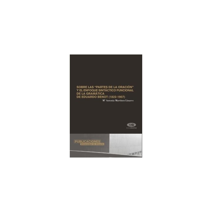 SOBRE LAS PARTES DE LA ORACIÓN Y EL ENFOQUE SINTÁCTICO FUNCIONAL DE LA GRAMÁTICA DE EDUARDO BENOT (1822-1907)