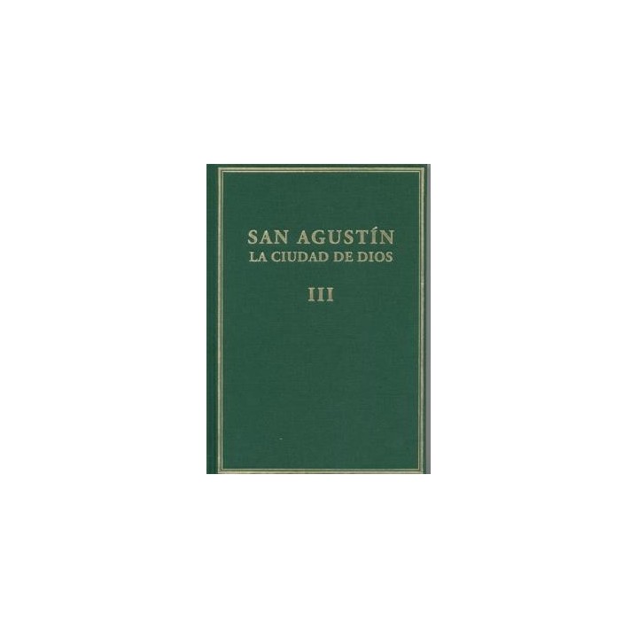 LA CIUDAD DE DIOS. VOL. III. LIBROS VI-VIII