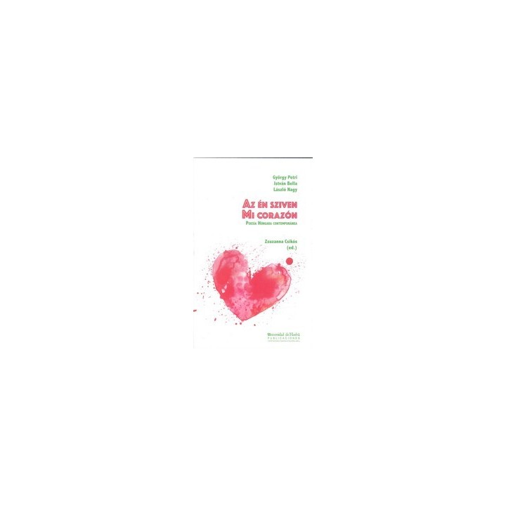 MI CORAZÓN POESÍA HÚNGARA CONTEMPORÁNEA