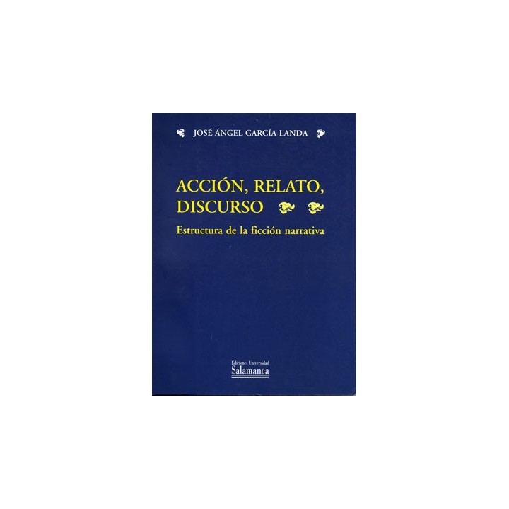 ACCIÓN, RELATO, DISCURSO. ESTRUCTURA DE LA FICCIÓN NARRATIVA