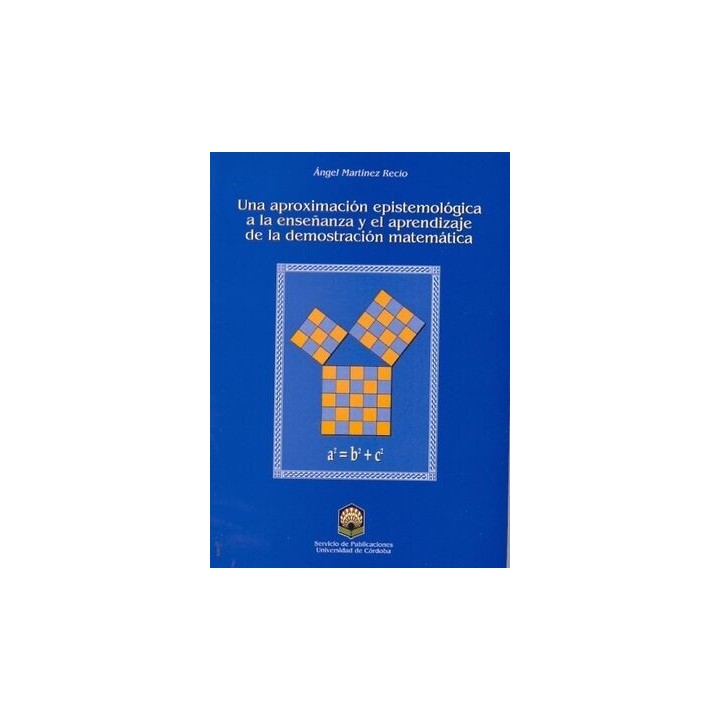 UNA APROXIMACIÓN EPISTEMOLÓGICA A LA ENSEÑANZA Y EL APRENDIZAJE DE LA DEMOSTRACIÓN MATEMÁTICA