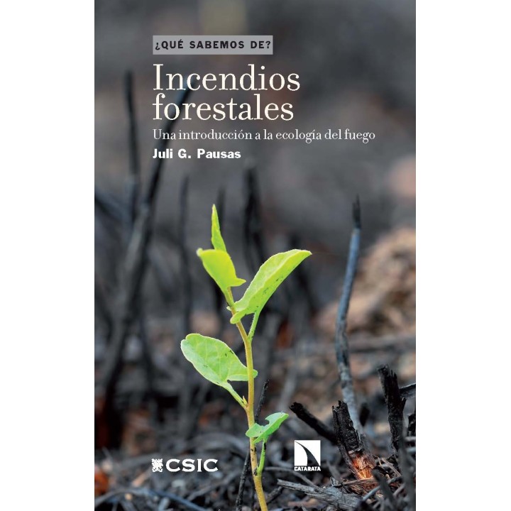 INCENDIOS FORESTALES : UNA INTRODUCCIÓN A LA ECOLOGÍA DEL FUEGO