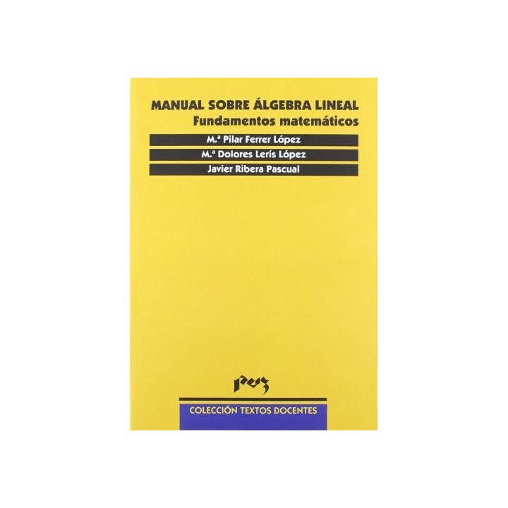 MANUAL SOBRE ÁLGEBRA LINEAL. FUNDAMENTOS MATEMÁTICOS