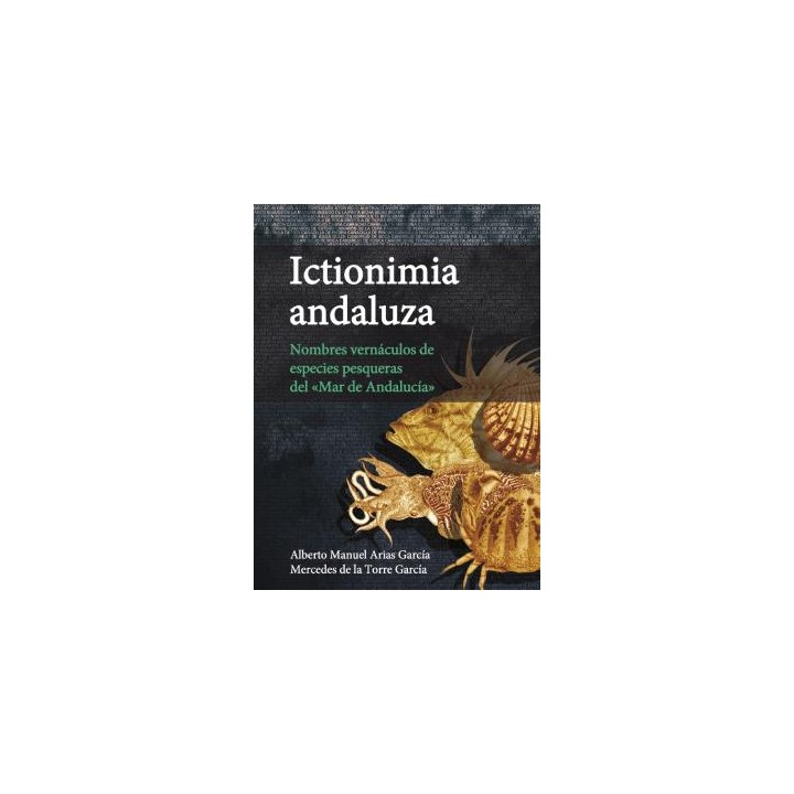 ICTIONIMIA ANDALUZA. NOMBRES VERNÁCULOS DE ESPECIES PESQUERAS DEL «MAR DE ANDALUCÍA»