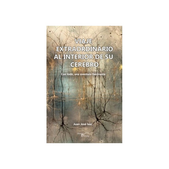 VIAJE EXTRAORDINARIO AL INTERIOR DE SU CEREBRO