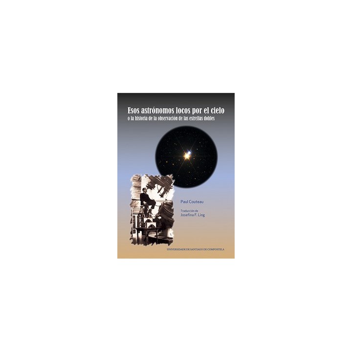 ESOS ASTRÓNOMOS LOCOS POR EL CIELO O LA HISTORIA DE LA OBSERVACIÓN DE LAS ESTRELLAS DOBLES