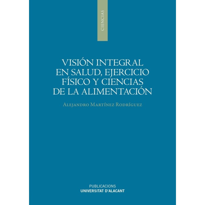 VISIÓN INTEGRAL EN SALUD, EJERCICIO FÍSICO Y CIENCIAS DE LA ALIMENTACIÓN