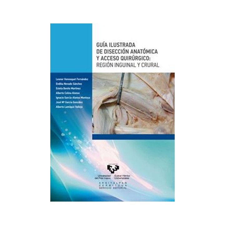 Guía ilustrada de disección anatómica y acceso quirúrgico. Región inguinal y crural