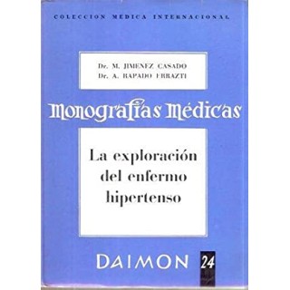 Monografias Medicas. La exploracion del enfermo hipertenso