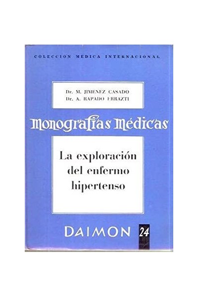 Monografias Medicas. La exploracion del enfermo hipertenso