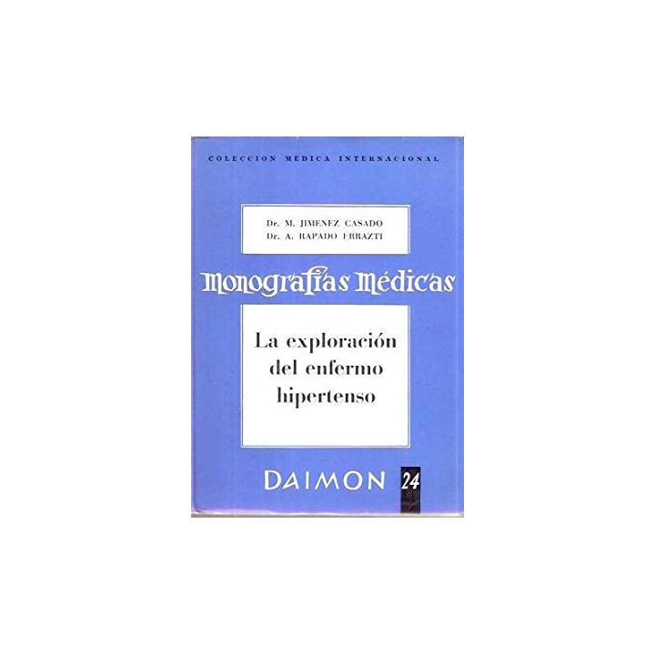 Monografias Medicas. La exploracion del enfermo hipertenso