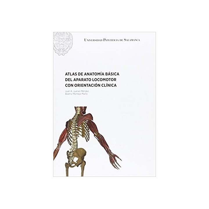 ATLAS DE ANTOMIÍA BÁSICA DEL APARATO LOCOMOTOR CON ORIENTACIÓN CLÍNICA