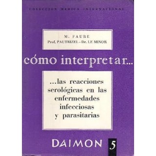 Como interpretar Las reacciones serologicas en las enfermedades infecciosas y parasitarias