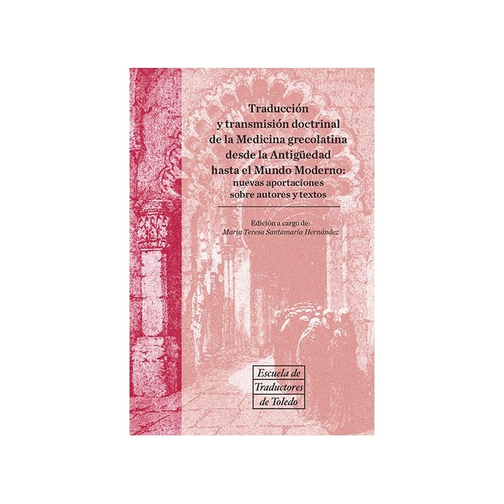 TRADUCCIÓN Y TRANSMISIÓN DOCTRINAL DE LA MEDICINA GRECOLATINA