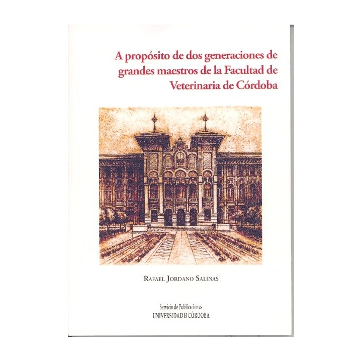 A PROPÓSITO DE DOS GENERACIONES DE GRANDES MAESTROS DE LA FACULTAD DE VETERINARIA DE CÓRDOBA