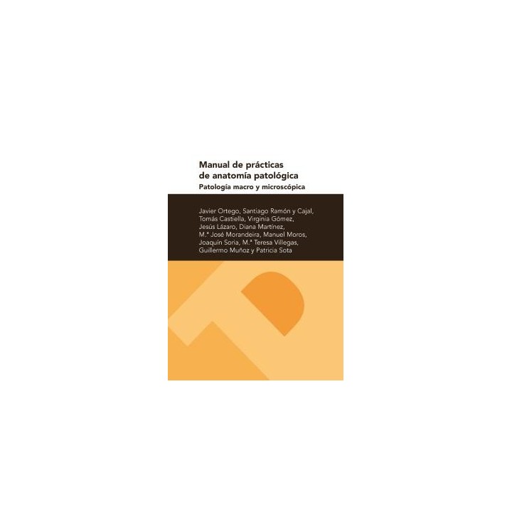 MANUAL DE PRÁCTICAS DE ANATOMÍA PATOLÓGICA. PATOLOGÍA MACRO Y MICROSCÓPICA