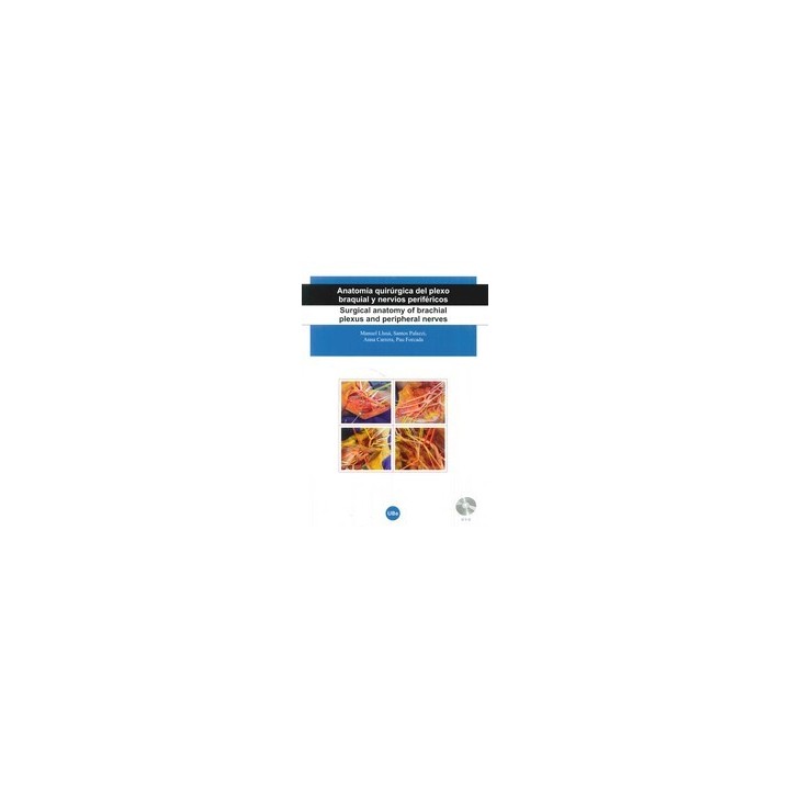 ANATOMÍA QUIRÚRGICA DEL PLEXO BRAQUIAL Y NERVIOS PERIFÉRICOS/SURGICAL ANATOMY OF BRACHIAL PLEXUS AND PERIPHERAL NERVES (DVD+ LLIBRET EXPLICATIU)
