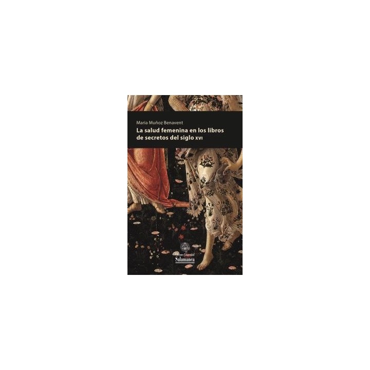 LA SALUD FEMENINA EN LOS LIBROS DE SECRETOS DEL SIGLO XVI