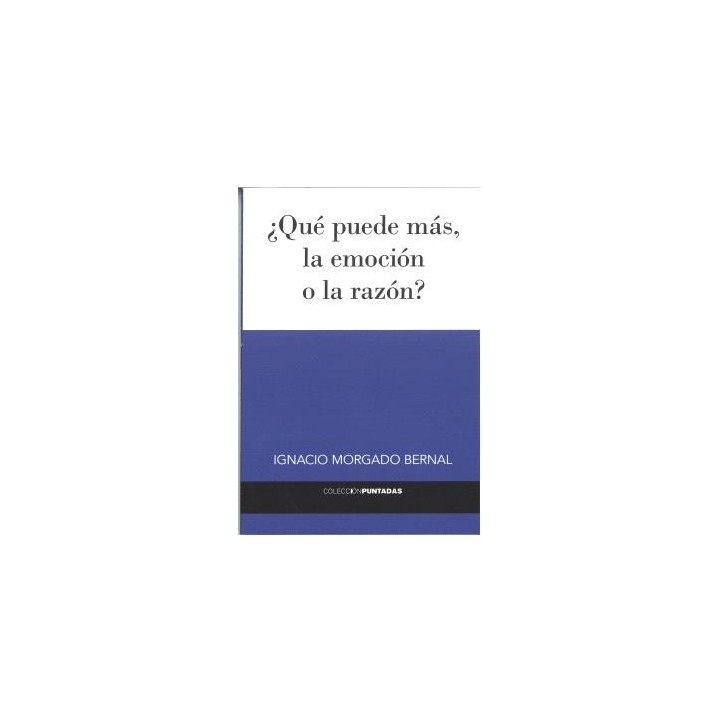 ¿QUÉ PUEDE MÁS, LA EMOCIÓN O LA RAZÓN?