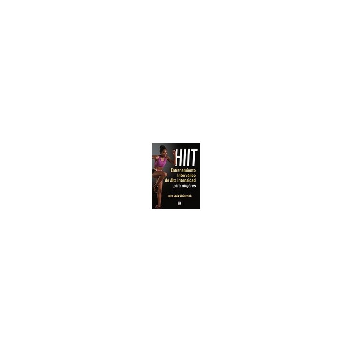 HIIT. ENTRENAMIENTO INTERVÁLICO DE ALTA INTENSIDAD PARA MUJERES