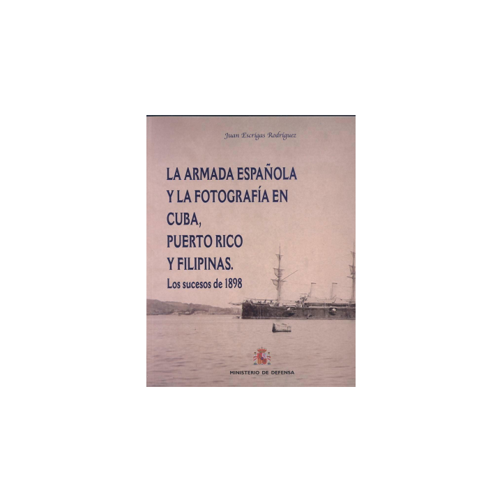 LA ARMADA ESPAÑOLA Y LA FOTOGRAFÍA EN CUBA, PUERTO RICO Y FILIPINAS