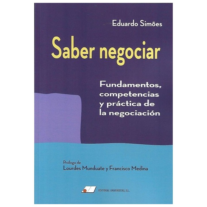 SABER NEGOCIAR: FUNDAMENTOS, COMPETENCIAS Y PRÁCTICA DE LA NEGOCIACIÓN