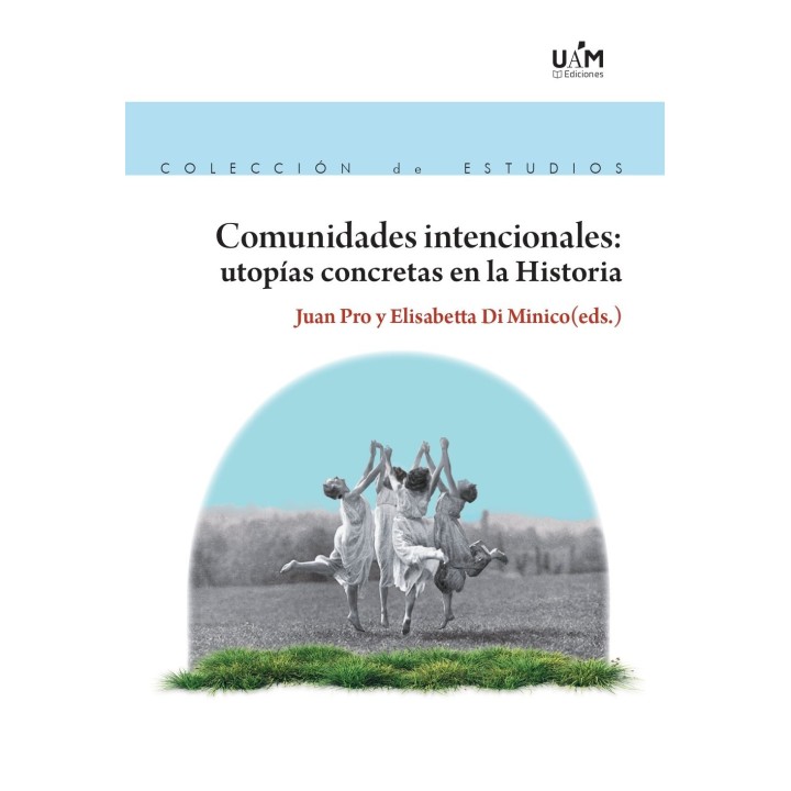 COMUNIDADES INTENCIONALES: UTOPÍAS CONCRETAS EN LA HISTORIA