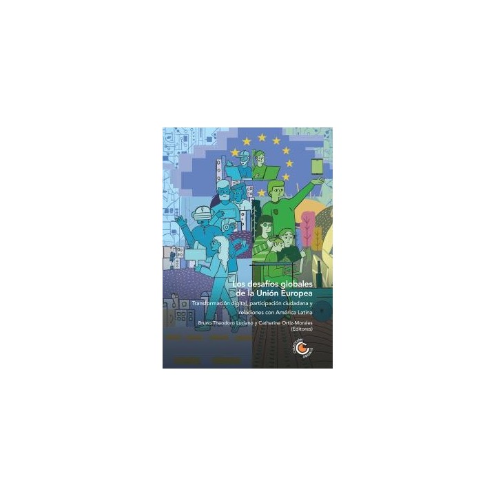 LOS DESAFÍOS GLOBALES DE LA UNIÓN EUROPEA: TRANSFORMACIÓN DIGITAL, PARTICIPACIÓN CIUDADANA Y RELACIONES CON AMÉRICA LATINA