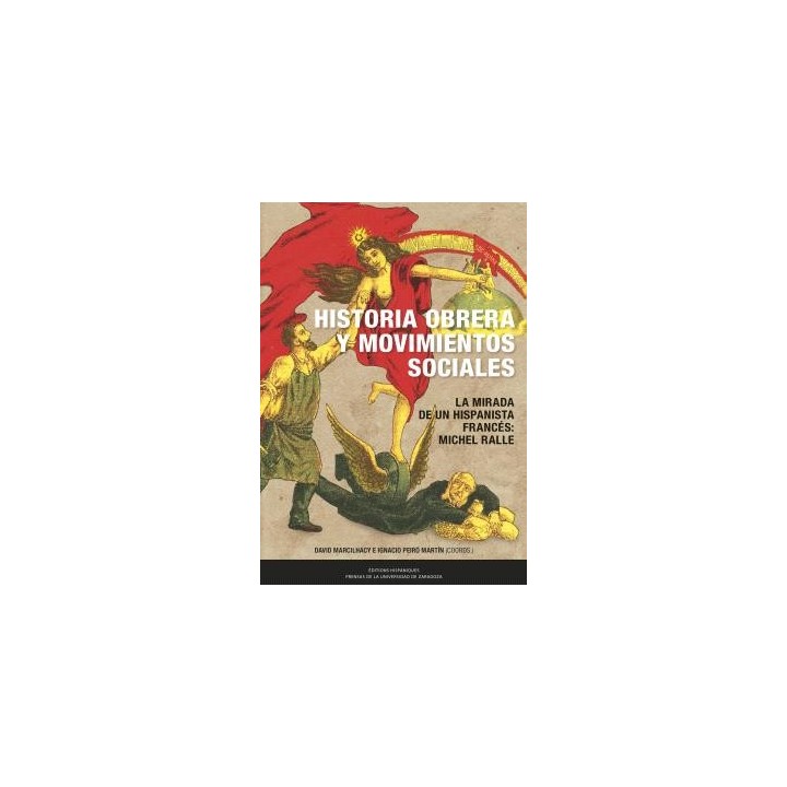 HISTORIA OBRERA Y MOVIMIENTOS SOCIALES EN LA ESPAÑA CONTEMPORÁNEA. LA MIRADA DE UN HISPANISTA FRANCÉS, MICHEL RALLE