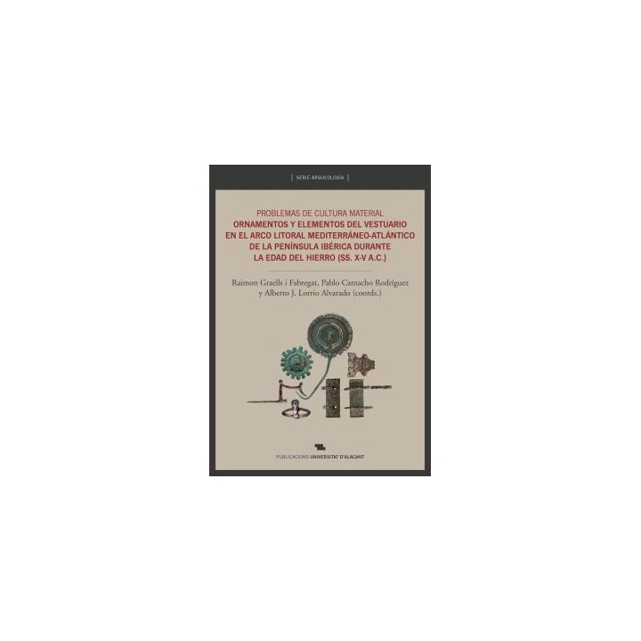 PROBLEMAS DE CULTURA MATERIAL. ORNAMENTOS Y ELEMENTOS DEL VESTUARIO EN EL ARCO LITORAL MEDITERRÁNEO-ATLÁNTICO DE LA PENÍNSULA IBÉRICA DURANTE LA EDAD