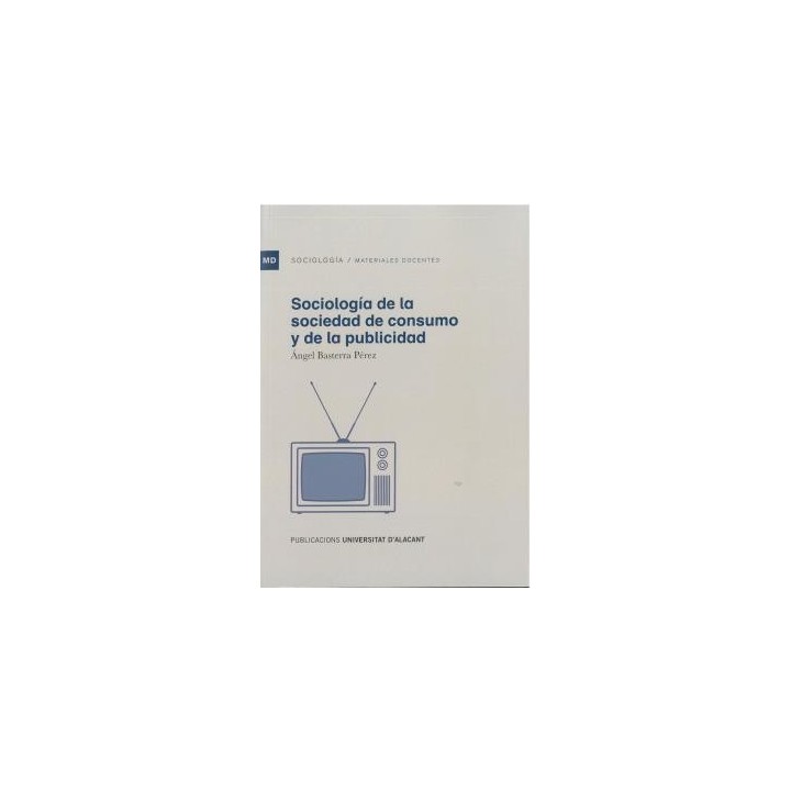 SOCIOLOGÍA DE LA SOCIEDAD DE CONSUMO Y DE LA PUBLICIDAD