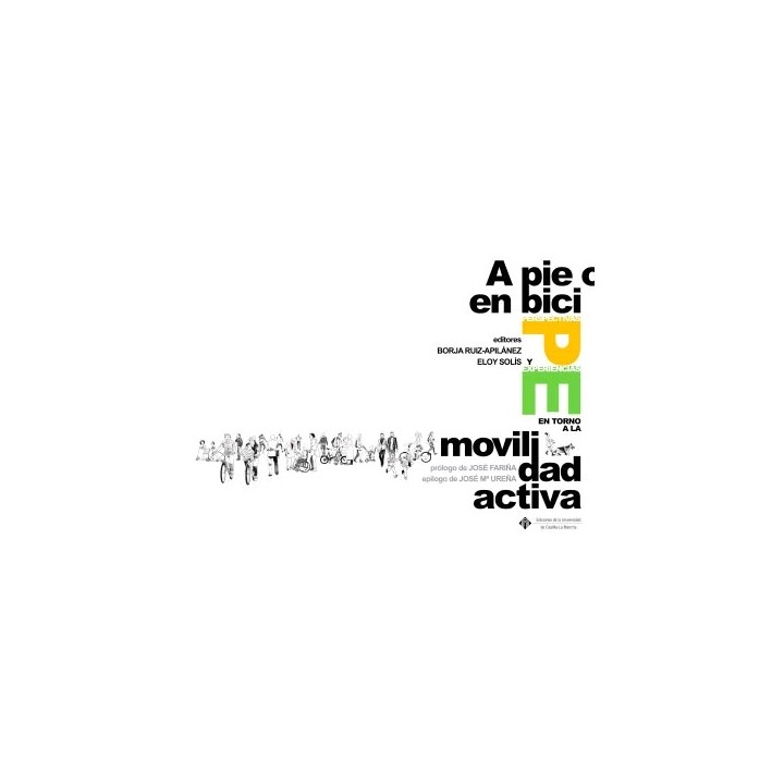 A PIE O EN BICI. PERSPECTIVAS Y EXPERIENCIAS EN TORNO A LA MOVILIDAD ACTIVA