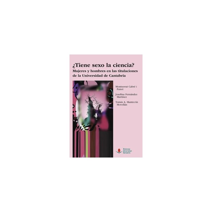 ¿TIENE SEXO LA CIENCIA? MUJERES Y HOMBRES EN LAS TITULACIONES DE LA UNIVERSIDAD DE CANTABRIA