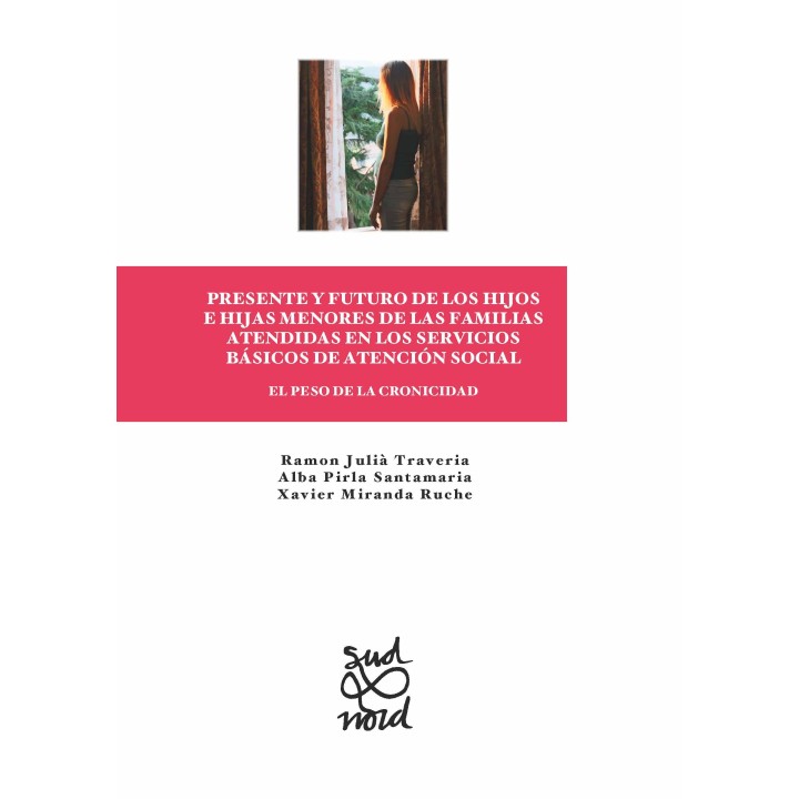 PRESENTE Y FUTURO DE LOS HIJOS E HIJAS MENORES DE LAS FAMILIAS ATENDIDAS EN LOS SERVICIOS BÁSICOS DE ATENCIÓN SOCIAL. EL PESO DE LA CRONICIDAD