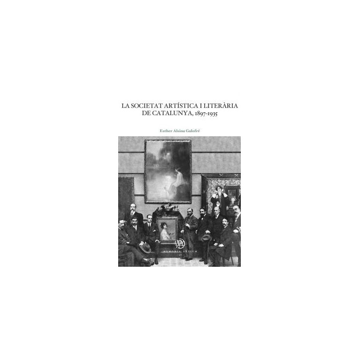 LA SOCIETAT ARTÍSTICA I LITERÀRIA DE CATALUNYA, 1897-1935