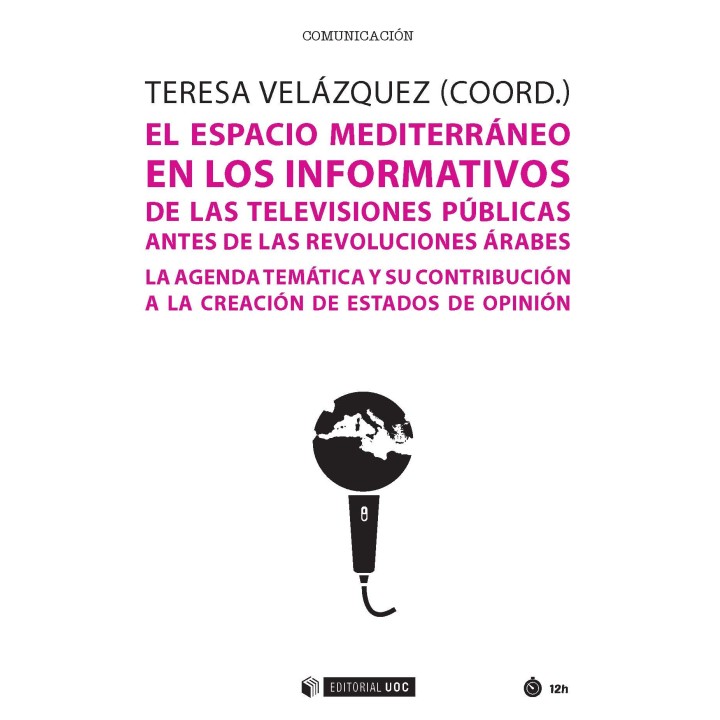 EL ESPACIO MEDITERRÁNEO EN LOS INFORMATIVOS DE LAS TELEVISIONES PÚBLICAS ANTES DE LAS REVOLUCIONES ÁRABES