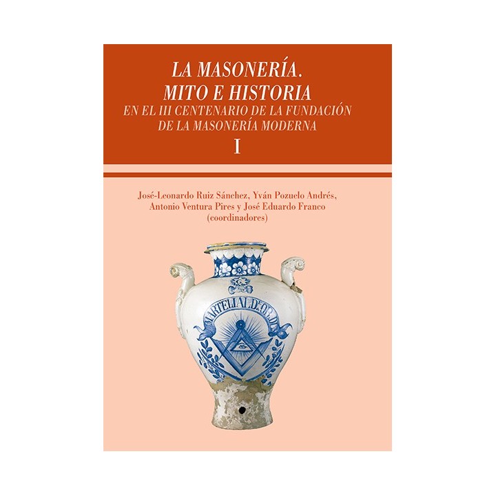 LA MASONERÍA. MITO E HISTORIA 2 VOL