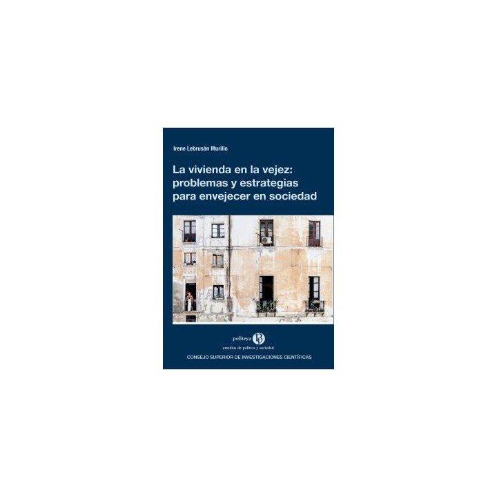 LA VIVIENDA EN LA VEJEZ : PROBLEMAS Y ESTRATEGIAS PARA ENVEJECER EN SOCIEDAD