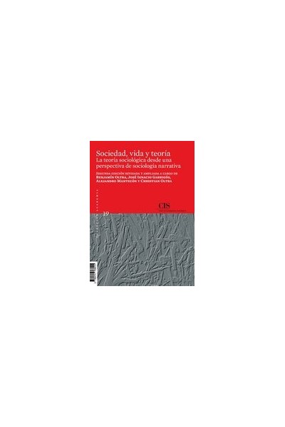 SOCIEDAD, VIDA Y TEORÍA: LA TEORÍA SOCIOLÓGICA DESDE UNA PERSPECTIVA DE SOCIOLOGÍA NARRATIVA