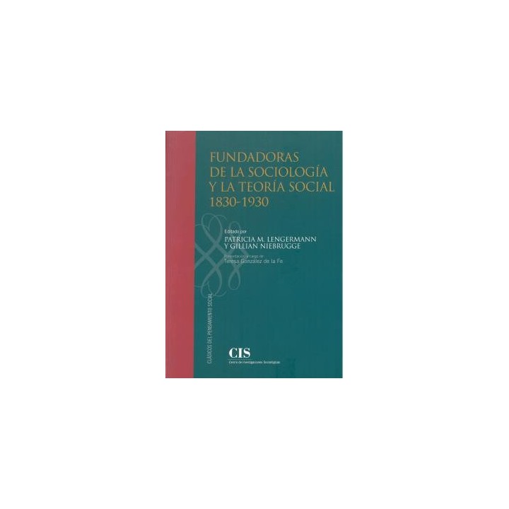 FUNDADORAS DE LA SOCIOLOGÍA Y LA TEORÍA SOCIAL 1830-1930
